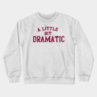 A LITTLE BIT DRAMATIC REGINA GEORGE MEAN GIRLS MOVIE PINK Crewneck Sweatshirt